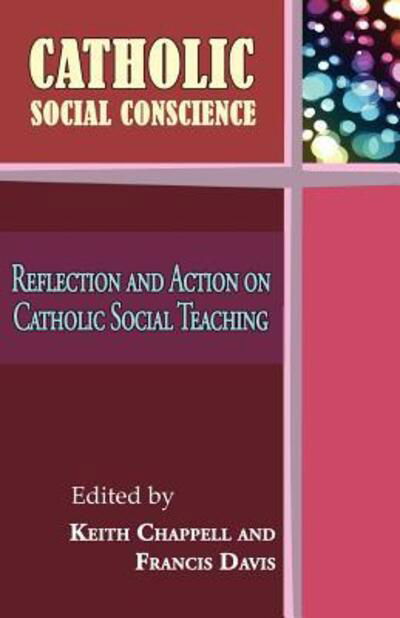Cover for Keith Chappell · Catholic Social Conscience: Reflection and Action on Catholic Social Teaching (Revised) (Paperback Bog) (2011)