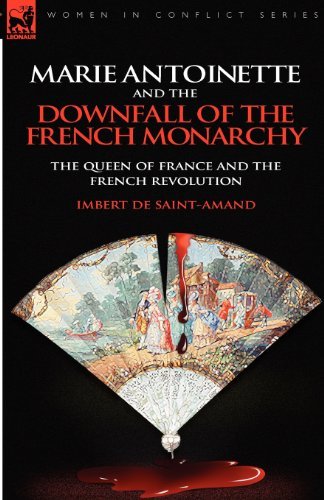 Cover for Imbert De Saint-Amand · Marie Antoinette and the Downfall of Royalty: The Queen of France and the French Revolution (Paperback Book) (2010)