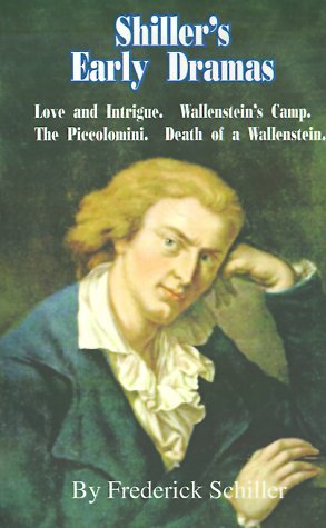 Cover for Frederick Schiller · Shiller's Early Dramas: Love and Intrigue / Wallenstein's Camp / The Piccolomini / Death of a Wallenstein - Works of Frederick Schiller (Paperback Book) (2001)