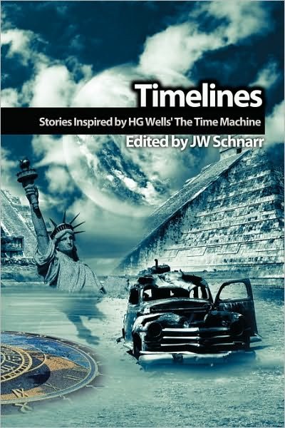 Cover for Jw Schnarr · Timelines: Stories Inspired by H.g. Wells' the Time Machine (Paperback Book) (2010)