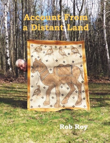 Account From a Distant Land - Rob Roy - Bücher - Earthwood Publishing - 9780978925734 - 14. Januar 2019