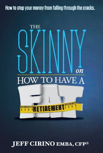 Cover for Jeff Cirino · The Skinny on How to Have a Fat Retirement (Hardcover Book) (2013)