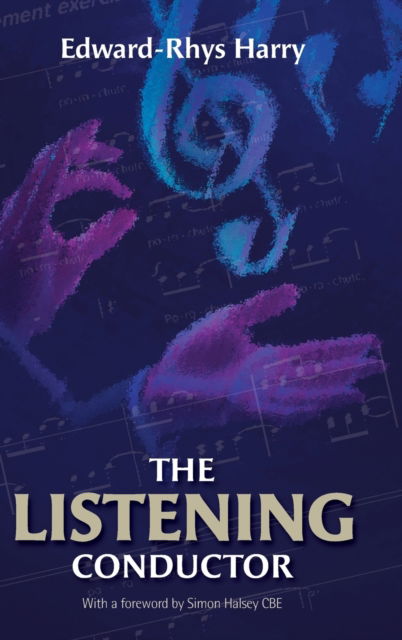 The Listening Conductor - Edward-Rhys Harry - Książki - Cambria Publishing - 9780995531734 - 13 czerwca 2022