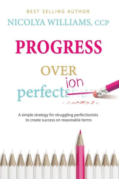 Cover for Nicolya Williams · Progress Over Perfection (Paperback Book) (2017)