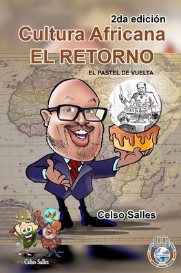 Cover for Celso Salles · Cultura Africana - EL RETORNO - el pastel de vuelta - Celso Salles - 2da edici?n (Paperback Book) (2023)