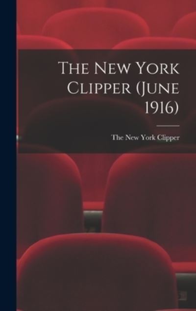 Cover for The New York Clipper · The New York Clipper (June 1916) (Hardcover Book) (2021)