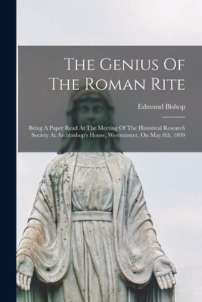 Cover for Edmund 1846-1917 Bishop · The Genius Of The Roman Rite (Paperback Book) (2021)