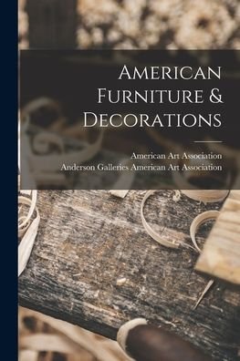 Cover for American Art Association · American Furniture &amp; Decorations (Pocketbok) (2021)
