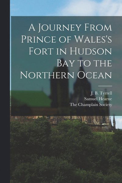 Cover for Samuel Hearne · Journey from Prince of Wales's Fort in Hudson Bay to the Northern Ocean (Book) (2022)