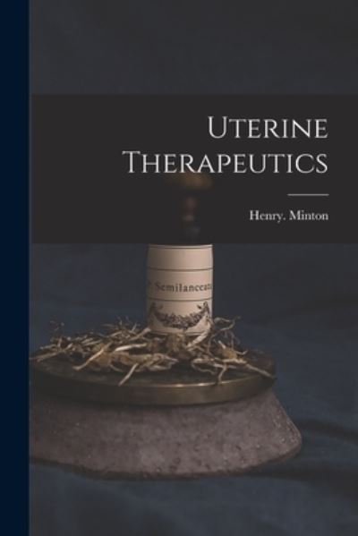 Cover for Henry Minton · Uterine Therapeutics (Book) (2022)