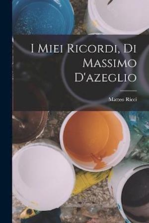 Cover for Matteo Ricci · I Miei Ricordi, Di Massimo D'azeglio (Book) (2022)