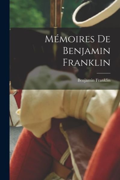 Cover for Benjamin Franklin · Mémoires de Benjamin Franklin (Bok) (2022)