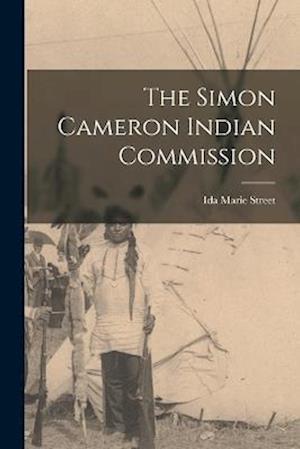 Cover for Ida Marie Street · Simon Cameron Indian Commission (Book) (2022)