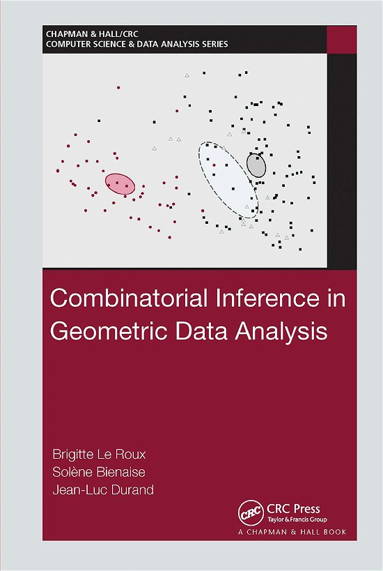 Cover for Le Roux, Brigitte (MAP5 - Universite Paris Descartes, France) · Combinatorial Inference in Geometric Data Analysis - Chapman &amp; Hall / CRC Computer Science &amp; Data Analysis (Paperback Book) (2021)
