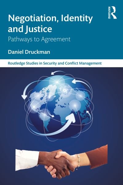 Cover for Druckman, Daniel (George Mason’s Schar School of Policy and Government, USA) · Negotiation, Identity and Justice: Pathways to Agreement - Routledge Studies in Security and Conflict Management (Pocketbok) (2023)