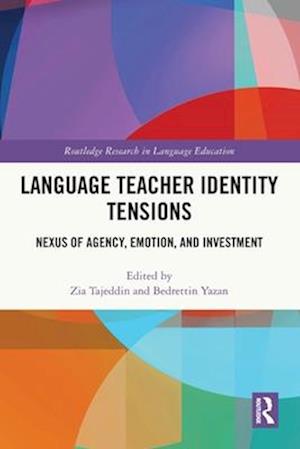 Cover for Language Teacher Identity Tensions: Nexus of Agency, Emotion, and Investment - Routledge Research in Language Education (Paperback Book) (2025)