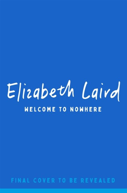Cover for Elizabeth Laird · Welcome to Nowhere (Pocketbok) (2024)