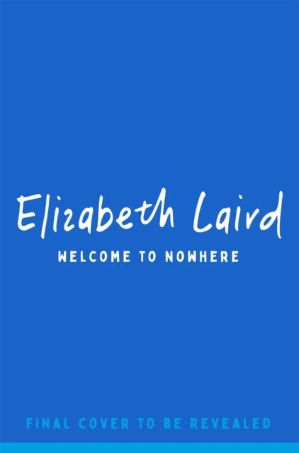 Welcome to Nowhere - Elizabeth Laird - Books - Pan Macmillan - 9781035034734 - May 30, 2024