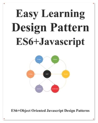 Cover for Yang Hu · Easy Learning Design Patterns ES6+ Javascript (Book) (2019)