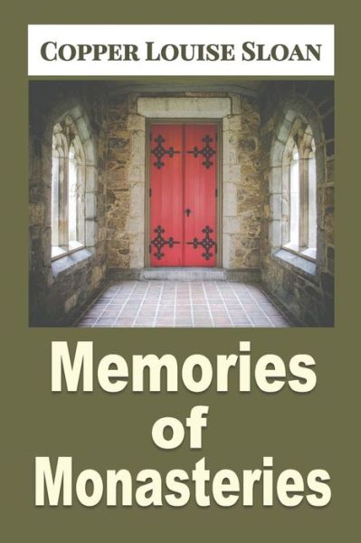 Cover for Copper Louise Sloan · Memories of Monasteries (Pocketbok) (2019)