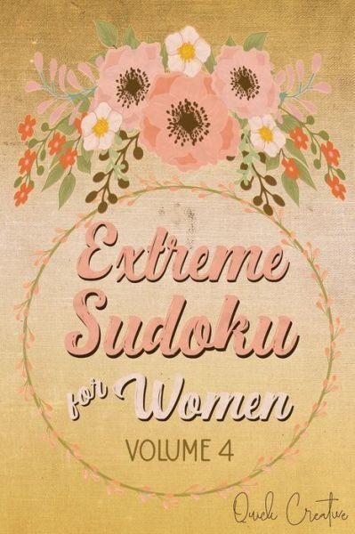 Extreme Sudoku For Women Volume 4 - Quick Creative - Böcker - Independently Published - 9781086595734 - 31 juli 2019