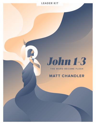 John 1-3 Leader Kit - Matt Chandler - Książki - Lifeway Christian Resources - 9781087741734 - 1 czerwca 2021