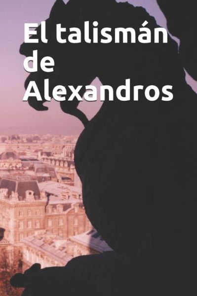 Cover for L a R Martino · El talisman de Alexandros (Paperback Book) (2021)