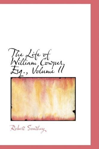 Cover for Robert Southey · The Life of William Cowper, Esq., Volume II (Hardcover Book) (2009)