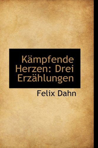 Cover for Felix Dahn · Kämpfende Herzen: Drei Erzählungen (Hardcover Book) [German edition] (2009)