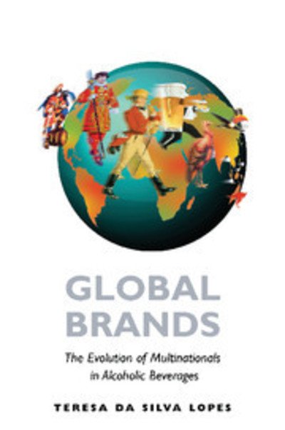 Cover for Lopes, Teresa da Silva (University of Oxford) · Global Brands: The Evolution of Multinationals in Alcoholic Beverages - Cambridge Studies in the Emergence of Global Enterprise (Paperback Book) (2013)