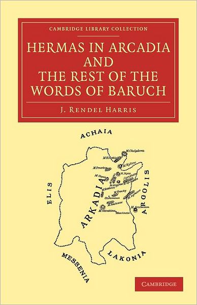 Cover for J. Rendel Harris · Hermas in Arcadia and the Rest of the Words of Baruch - Cambridge Library Collection - Biblical Studies (Pocketbok) (2012)