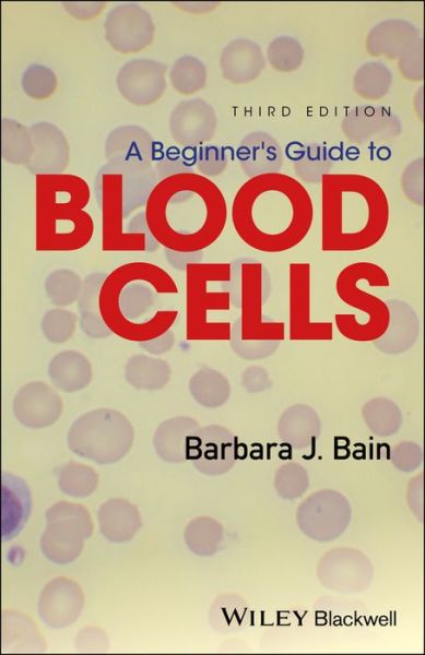 Cover for Bain, Barbara J. (St Mary's Hospital, London, UK) · A Beginner's Guide to Blood Cells (Paperback Book) (2017)