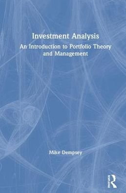 Investment Analysis: An Introduction to Portfolio Theory and Management - Michael Dempsey - Bøger - Taylor & Francis Ltd - 9781138388734 - 15. oktober 2019