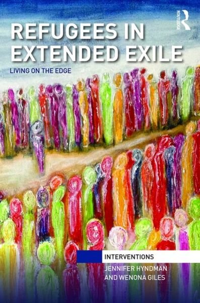 Cover for Hyndman, Jennifer (York University, Canada) · Refugees in Extended Exile: Living on the Edge - Interventions (Hardcover Book) (2016)