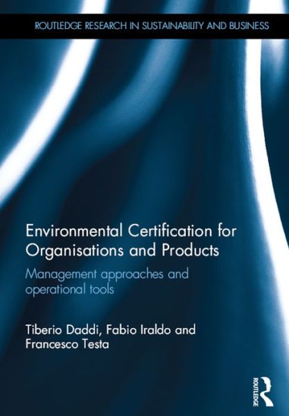 Cover for Daddi, Tiberio (Sant'Anna School of Advanced Studies, Italy) · Environmental Certification for Organisations and Products: Management approaches and operational tools - Routledge Research in Sustainability and Business (Hardcover Book) (2015)