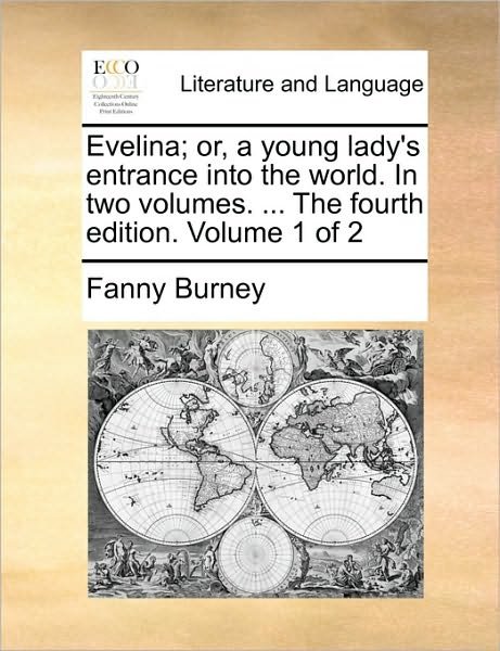 Cover for Frances Burney · Evelina; Or, a Young Lady's Entrance into the World. in Two Volumes. ... the Fourth Edition. Volume 1 of 2 (Paperback Bog) (2010)