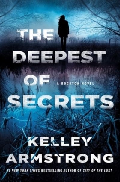 Cover for Kelley Armstrong · The Deepest of Secrets: A Rockton Novel - Casey Duncan Novels (Innbunden bok) (2022)