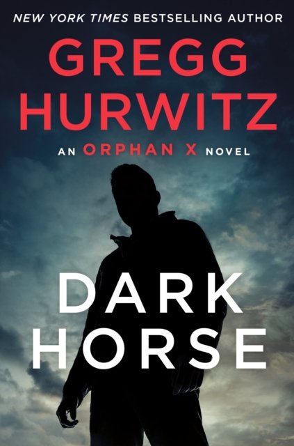 Cover for Gregg Hurwitz · Dark Horse: An Orphan X Novel - Orphan X (Paperback Book) (2022)