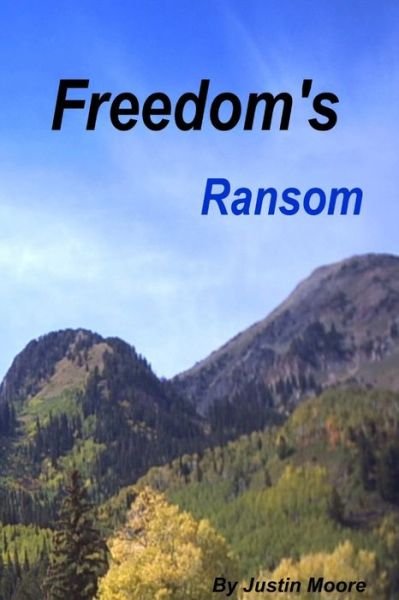 Cover for Justin Moore · Freedom's Ransom (Book) (2013)