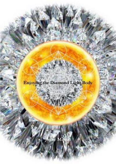 Cover for Jayne Mason · Enjoying the Diamond Light Body (Paperback Book) (2014)