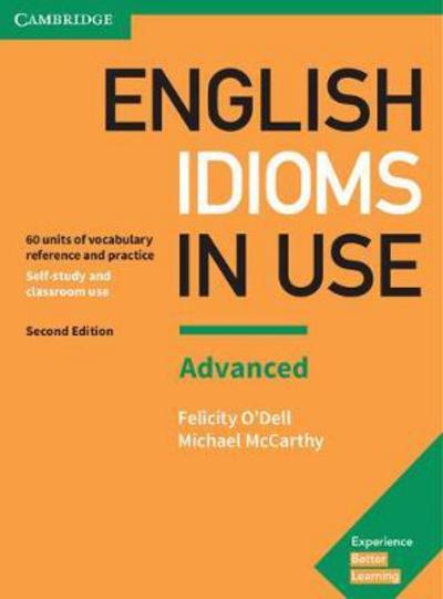 English Idioms in Use Advanced Book with Answers: Vocabulary Reference and Practice - Vocabulary in Use - Felicity O'Dell - Books - Cambridge University Press - 9781316629734 - July 27, 2017