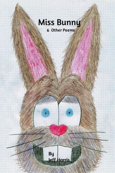 Cover for Jeff Harris · Miss Bunny &amp; Other Poems (Paperback Book) (2015)