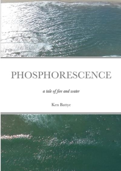 Cover for Ken Battye · Phosphorescence (Book) (2021)