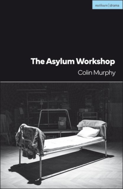 Cover for Colin Murphy · The Asylum Workshop - Modern Plays (Paperback Book) (2023)