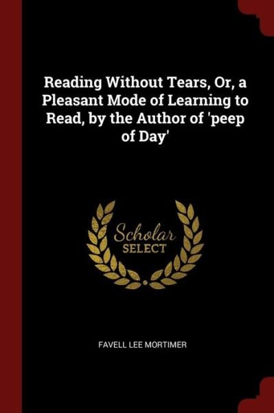 Cover for Favell Lee Mortimer · Reading Without Tears, Or, a Pleasant Mode of Learning to Read, by the Author of 'peep of Day' (Pocketbok) (2017)
