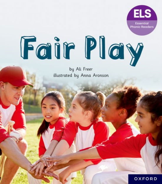 Essential Letters and Sounds: Essential Phonic Readers: Oxford Reading Level 6: Fair Play - Essential Letters and Sounds: Essential Phonic Readers - Ali Freer - Livres - Oxford University Press - 9781382055734 - 7 octobre 2024