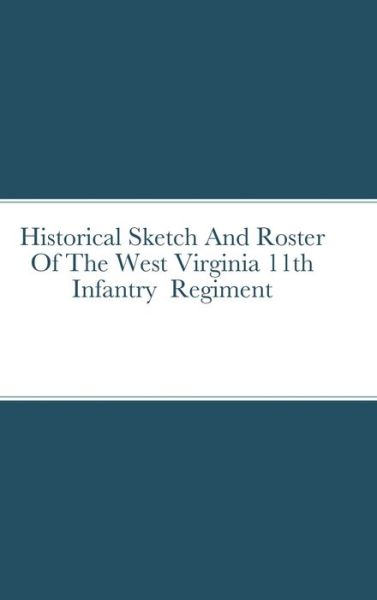Cover for John C. Rigdon · Historical Sketch and Roster of the West Virginia 11th Infantry Regiment (Book) (2022)