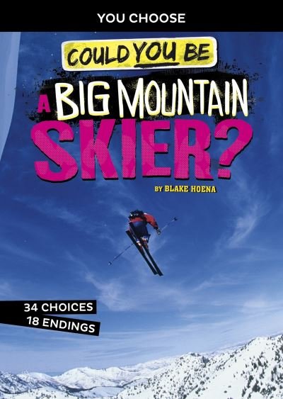 Cover for Blake Hoena · Could You Be a Big Mountain Skier? - You Choose: Extreme Sports Adventures (Paperback Book) (2021)