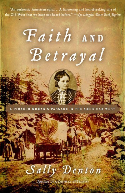 Faith and Betrayal: a Pioneer Woman's Passage in the American West - Sally Denton - Boeken - Vintage - 9781400034734 - 11 juli 2006
