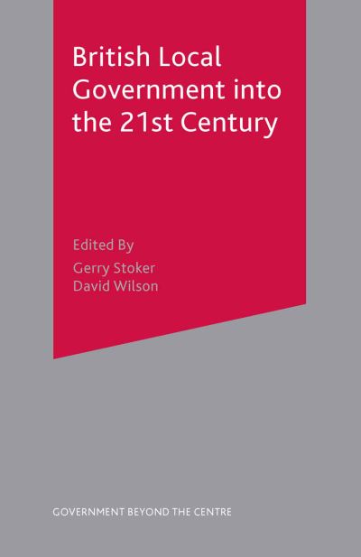 Cover for Gerry Stoker · British Local Government into the 21st Century (N/A) [2004 edition] (2017)